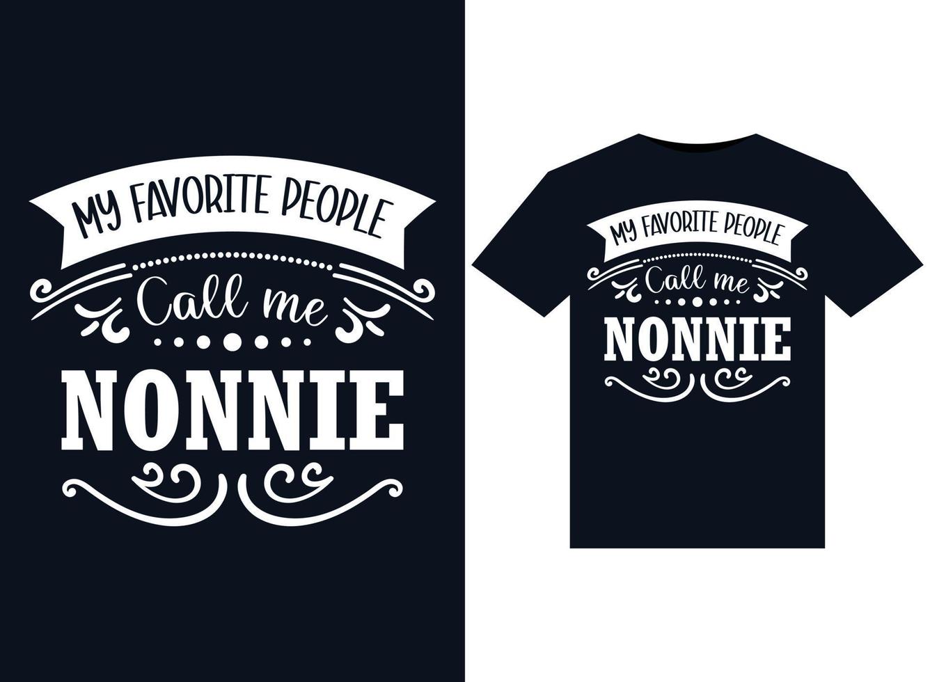 my favorite people call me nonnie t-shirt design vector typography, print.