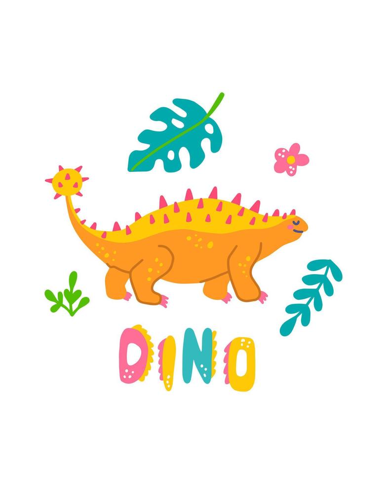 Cute dinosaur baby print. Ankylosaurus in flat hand drawn style with hand lettered Dino. Design for the design of postcards, posters, invitations and textiles vector