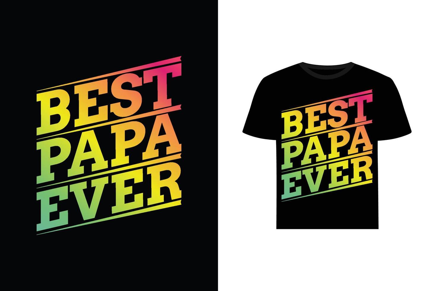 Best papa ever - Fathers love quotes T-shirt Template design vector
