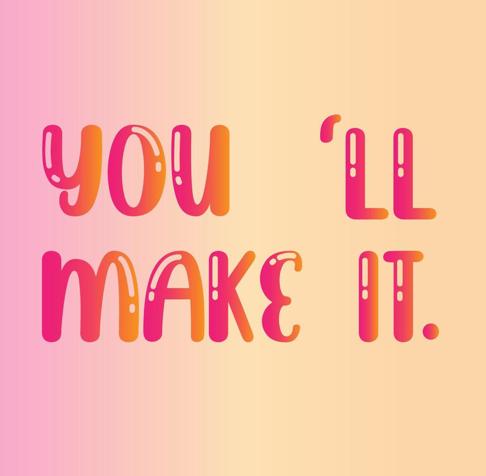 You will make it. Poster. Poster typography. quote. quote of the day vector