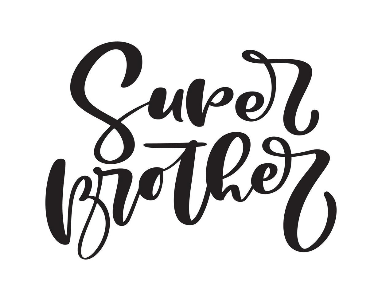 Vector Hand drawn lettering calligraphy family text Super Brother on white background. Boy t-shirt, greeting card design, textile, illustration