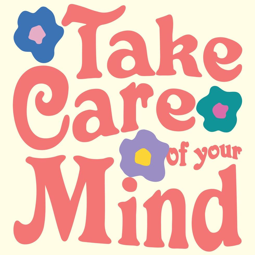 Take care of your mind  90s Flower with motivation quotes vector