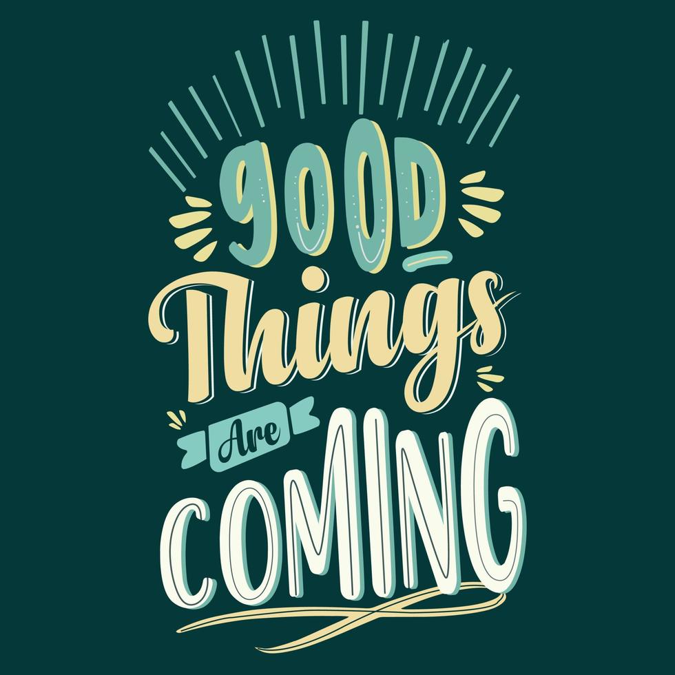 Good Things are Coming Motivational Quotes vector