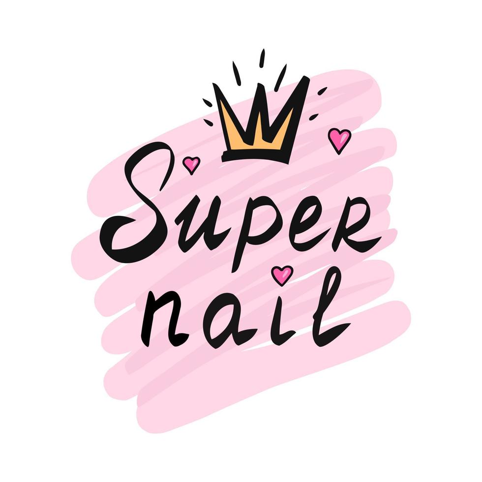 Super nail, lettering, manicure. Illustration for printing, backgrounds, covers, packaging, greeting cards, posters, stickers, textile and seasonal design. Isolated on white background. vector