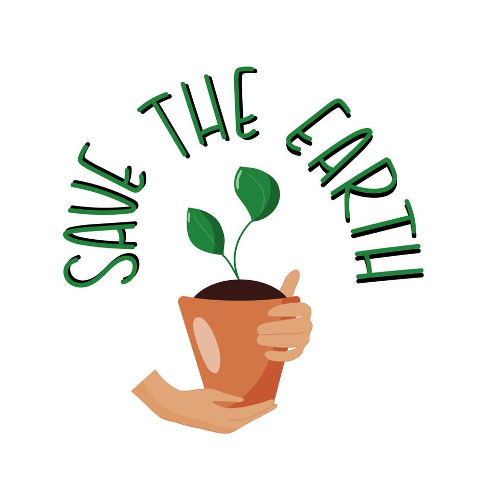 Two hands holding a young green plant in the flowerpot surrounded by handwritten lettering Save the Earth. Environmental protection, ecology, nature protection and grounded vector concept.