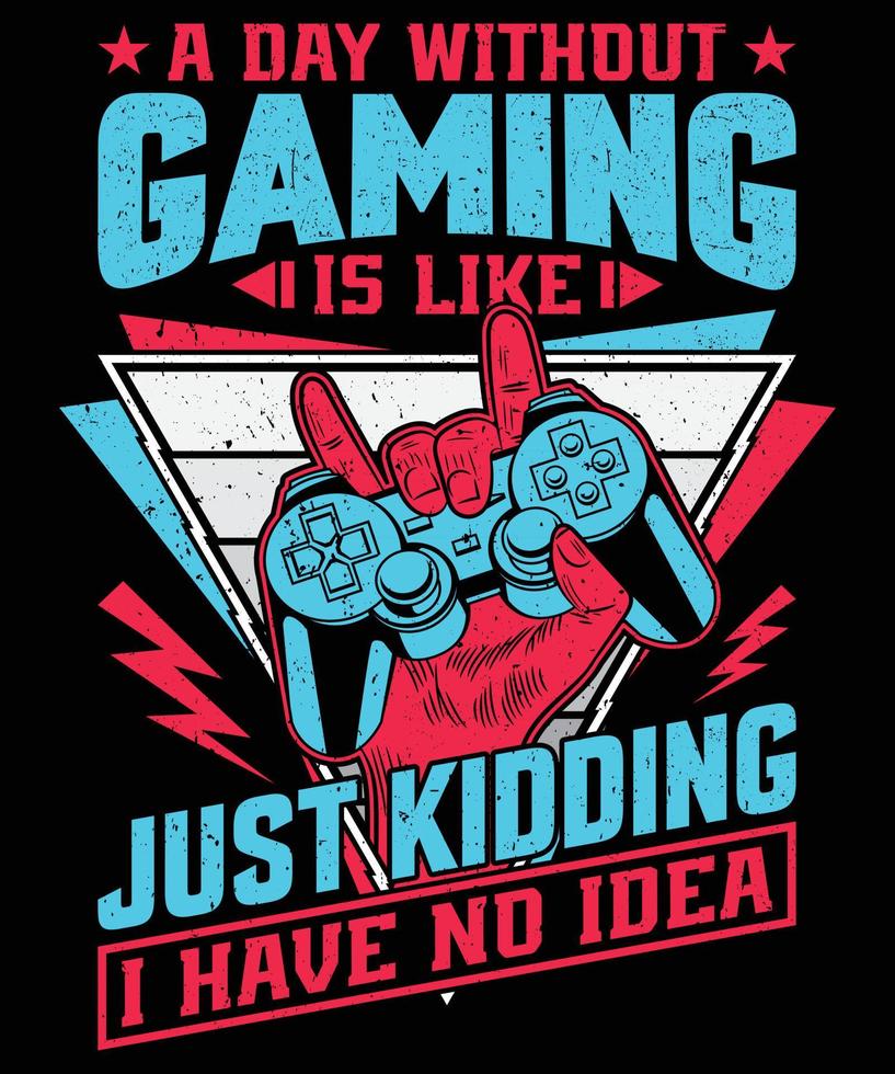 A Day Without Gaming T-shirt Design vector