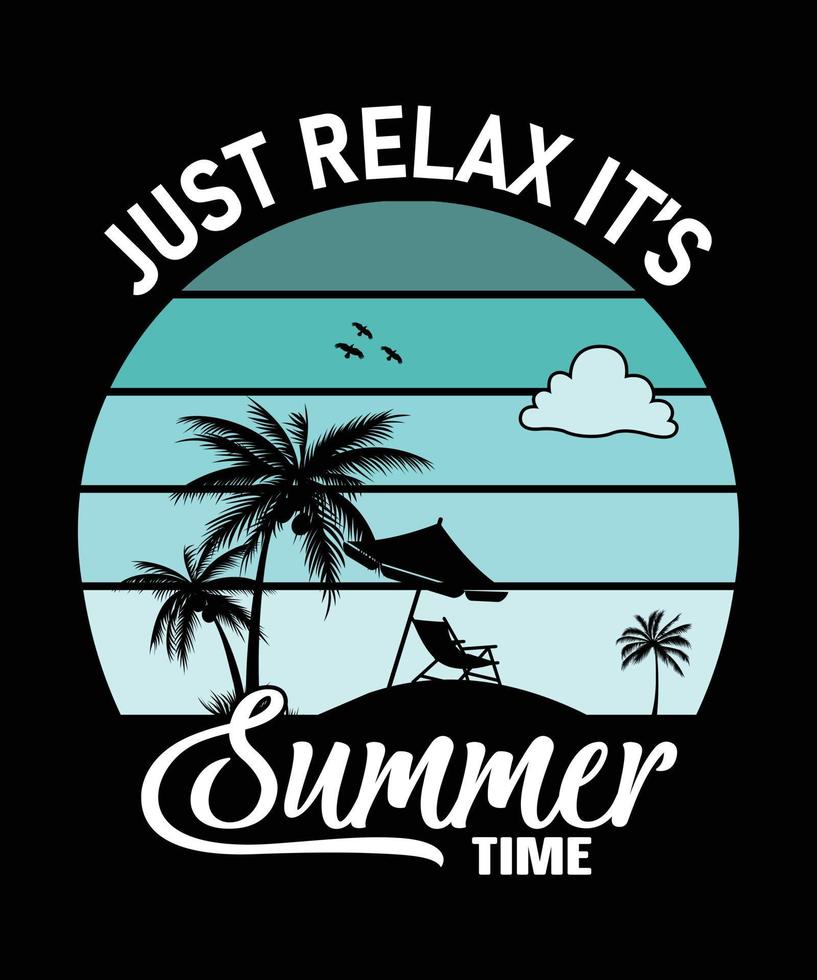 Just relax its summer time summer T-Shirt design summer T-shirt design vector