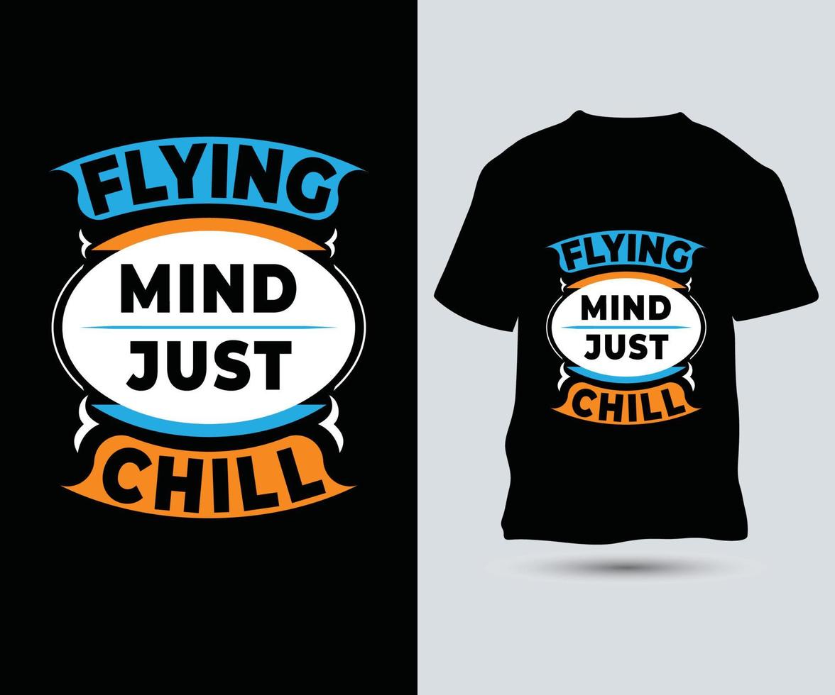 Flying Mind Just Chill Typography T-Shirt Design Template vector