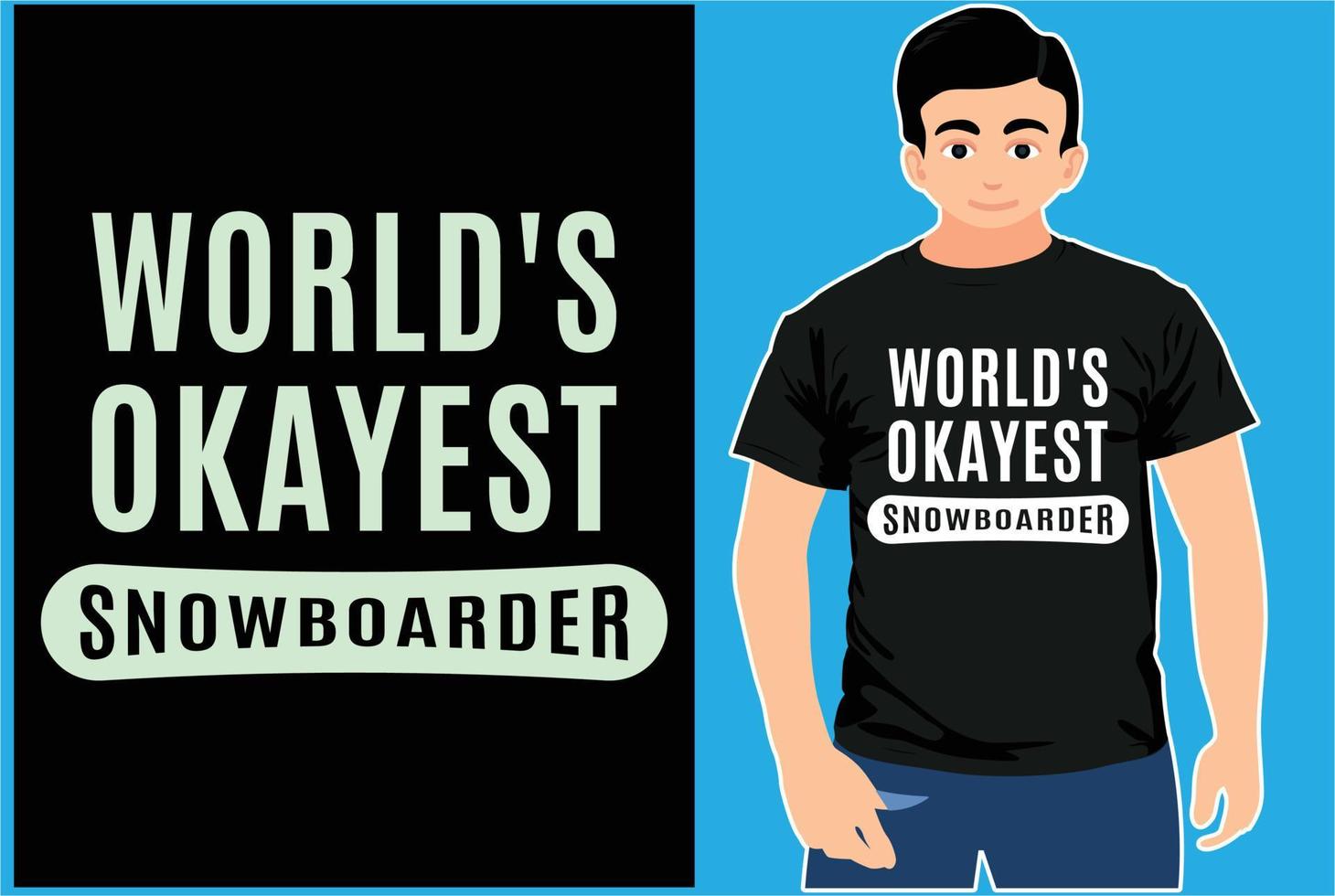 World Okayest Snowboarder. Typography Snowboarder Vector Design.