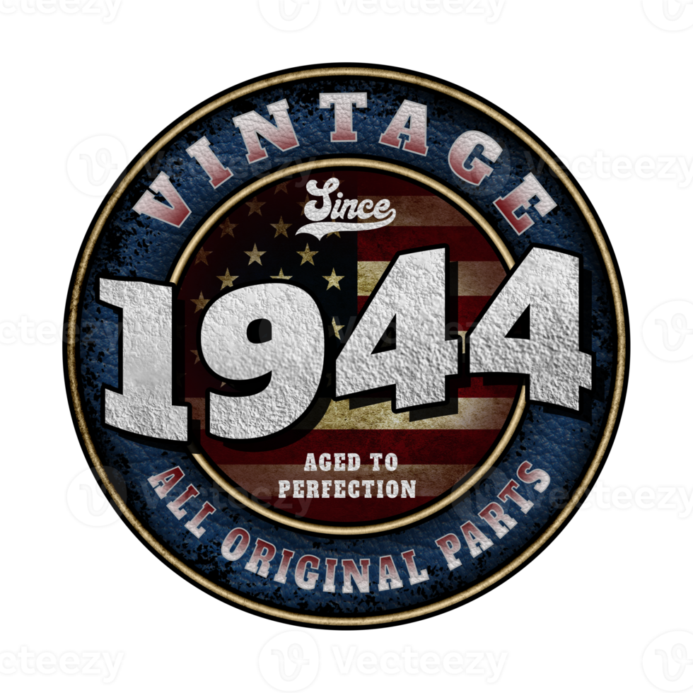 Since 1944 Aged to perfection All original parts Birthday design png