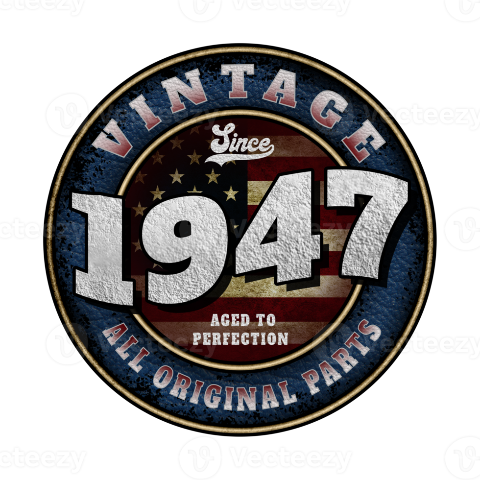 Since 1947 Aged to perfection All original parts Birthday design png