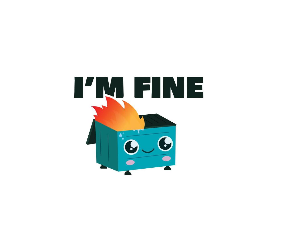 Dumpster on fire Is Fine  Im fine logo vector