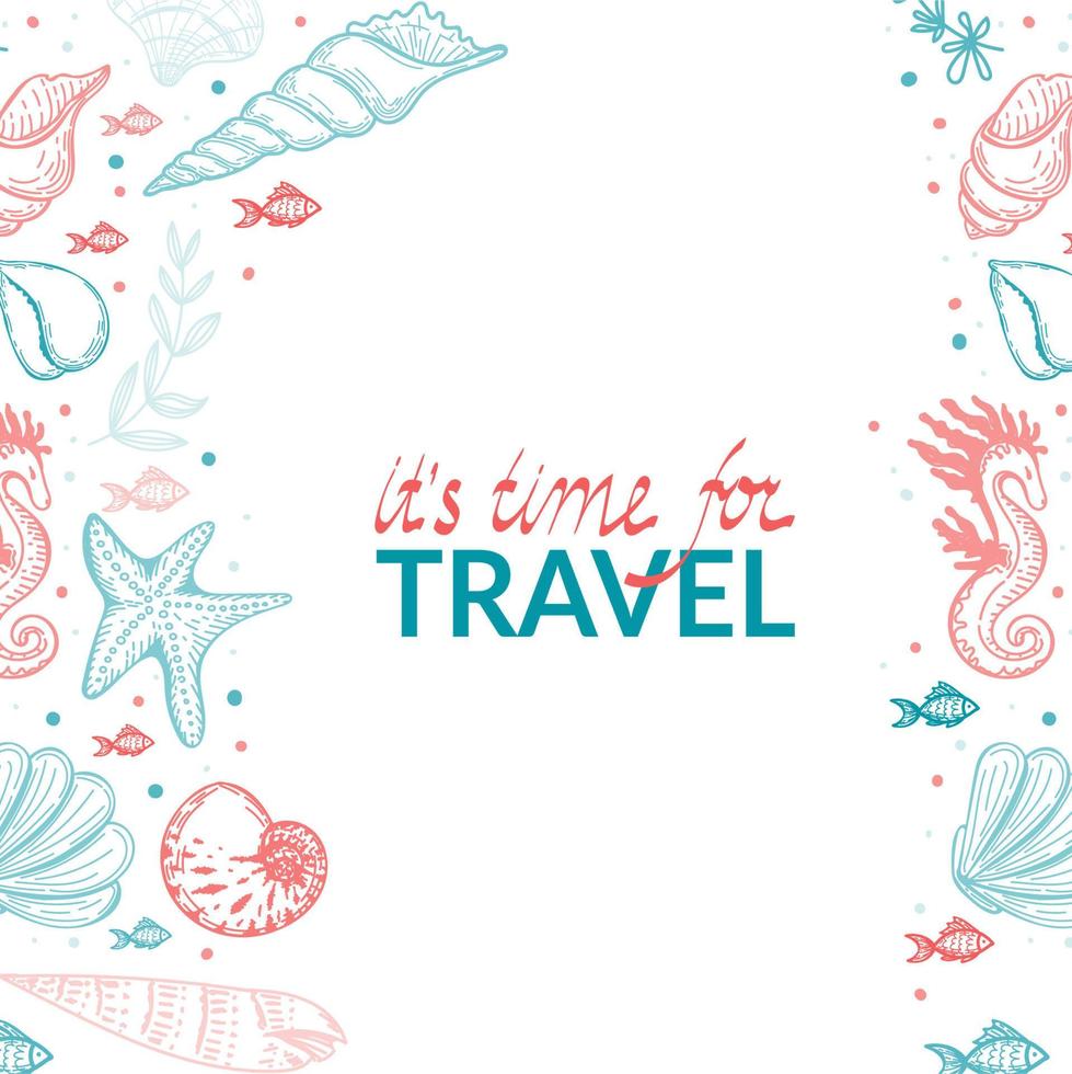 A banner template in a nautical style. Hand drawn seashells, fish, seahorses and starfish in sketch style. Time to travel. Handwritten lettering. A greeting card. Beach party vector
