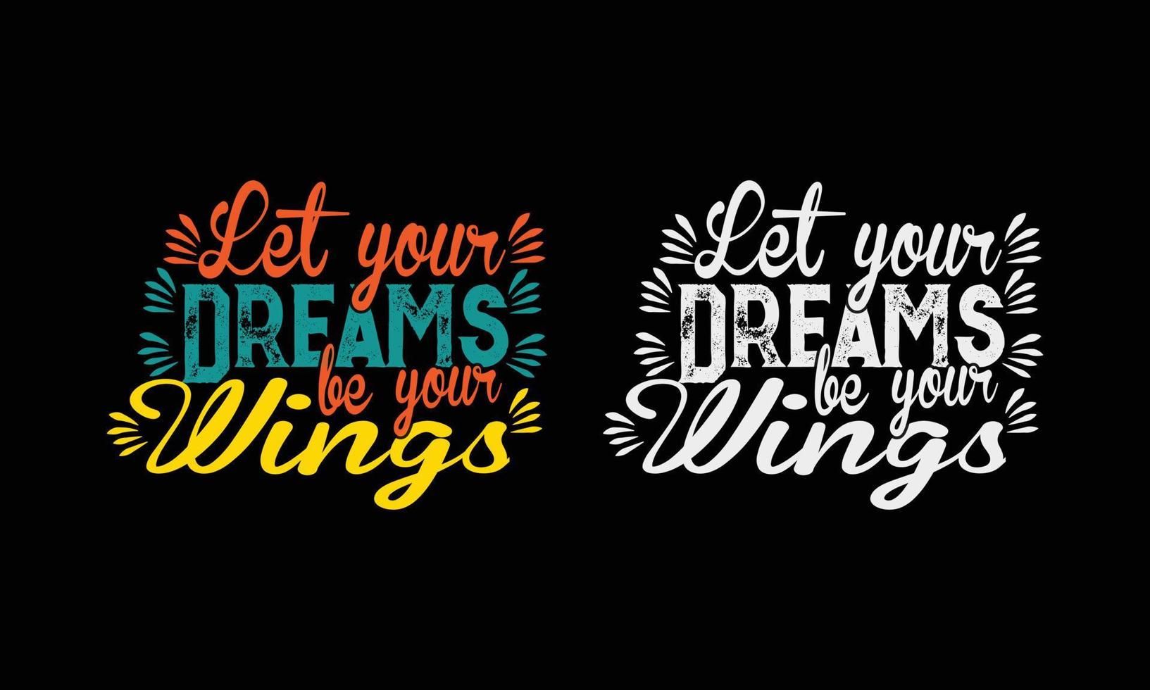 Let your dreams be your wings t shirt design. vector