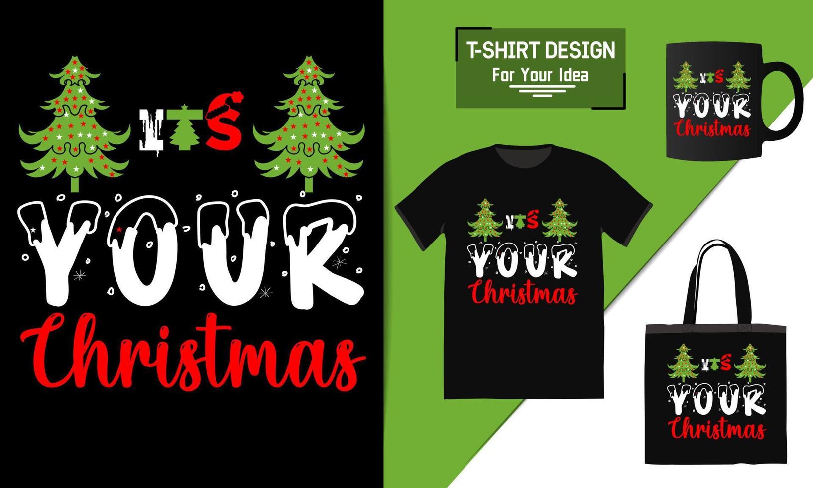 It's your Christmas Lettering Quote, Christmas T-shirt Design, typography vector a mug, and funny Christmas ready for print
