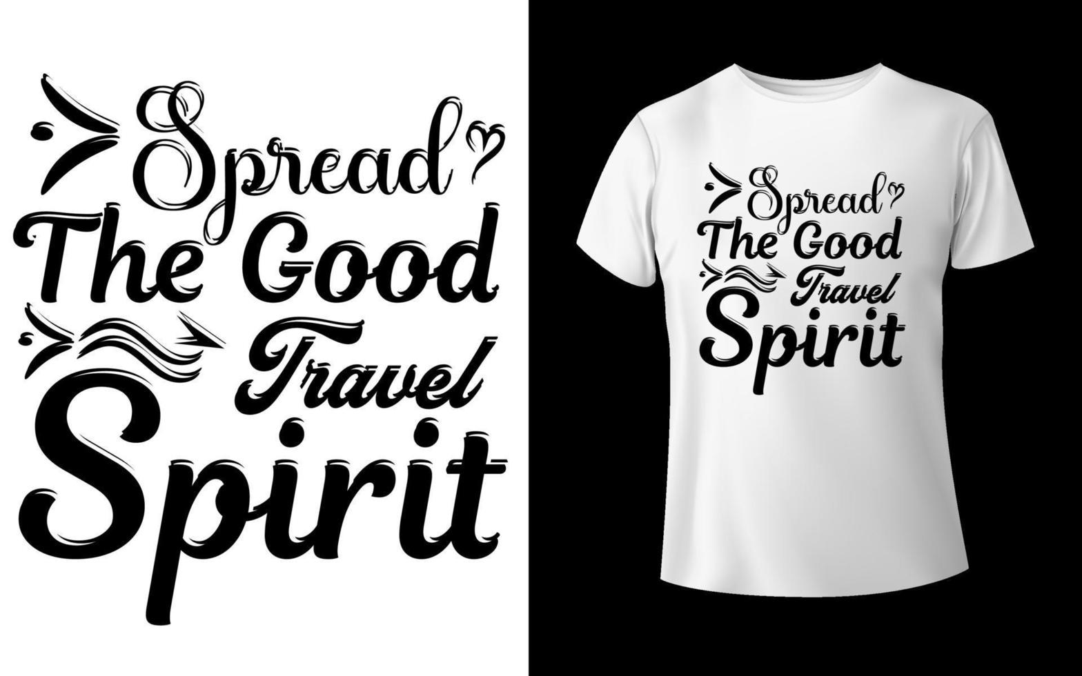 Spread the good travel spirit t shirt vector