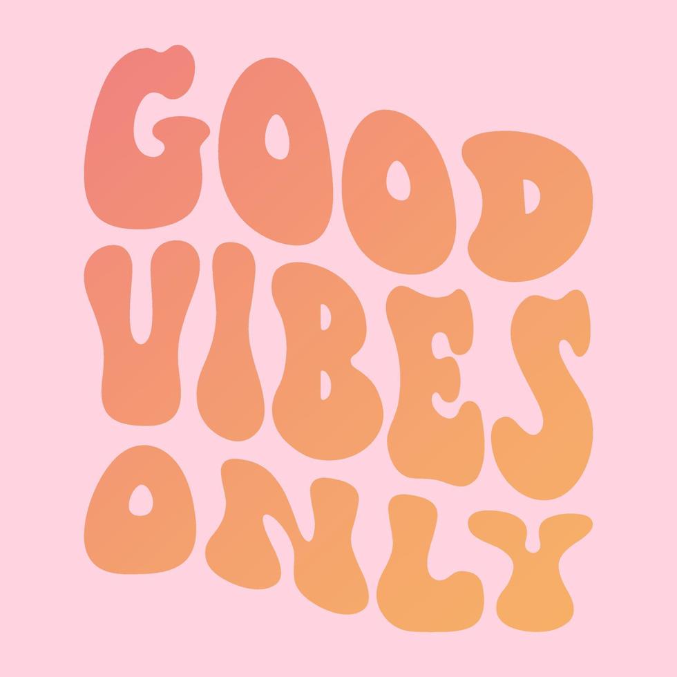 Retro 70s groovy good vibes only vector