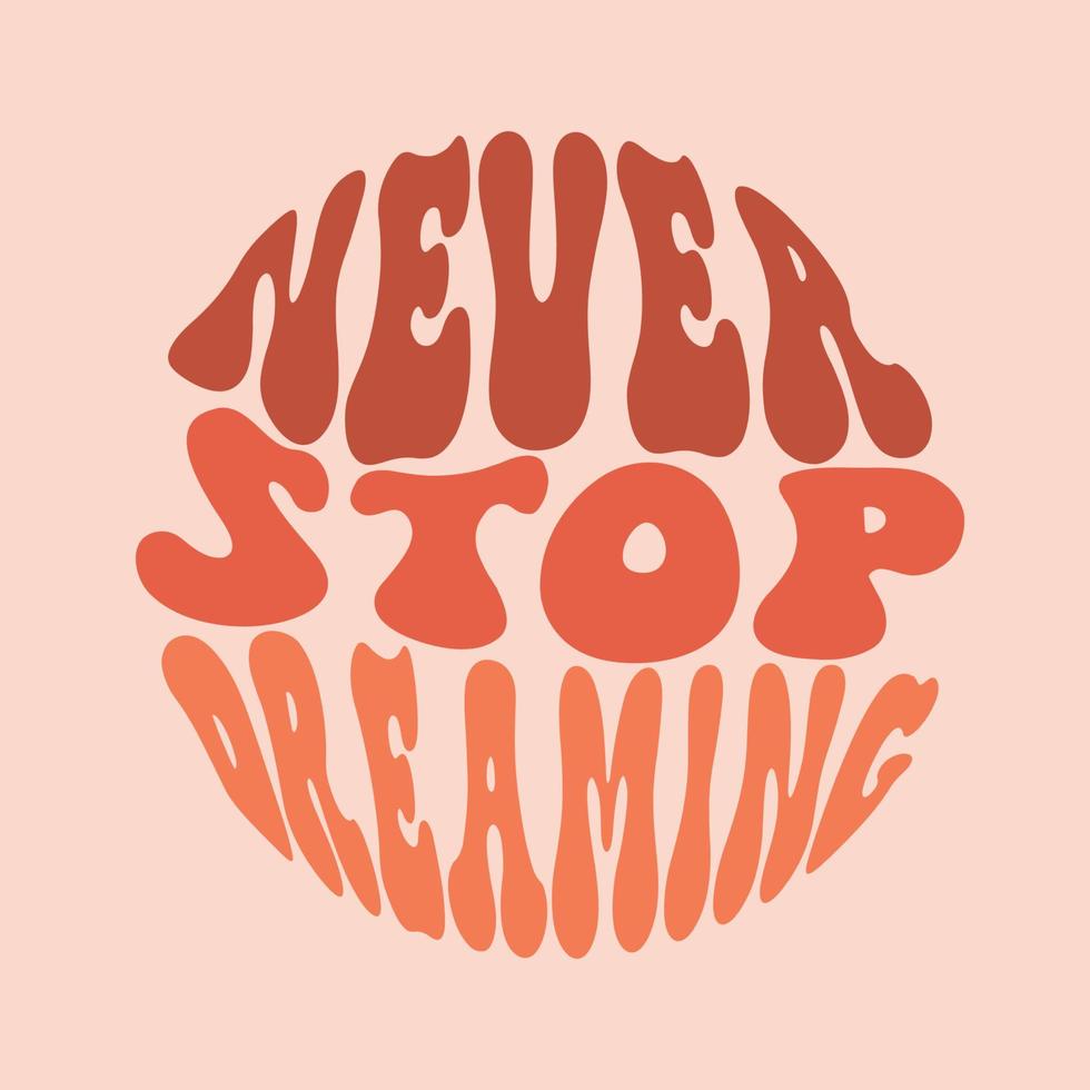 Never stop dreaming Slogan vector