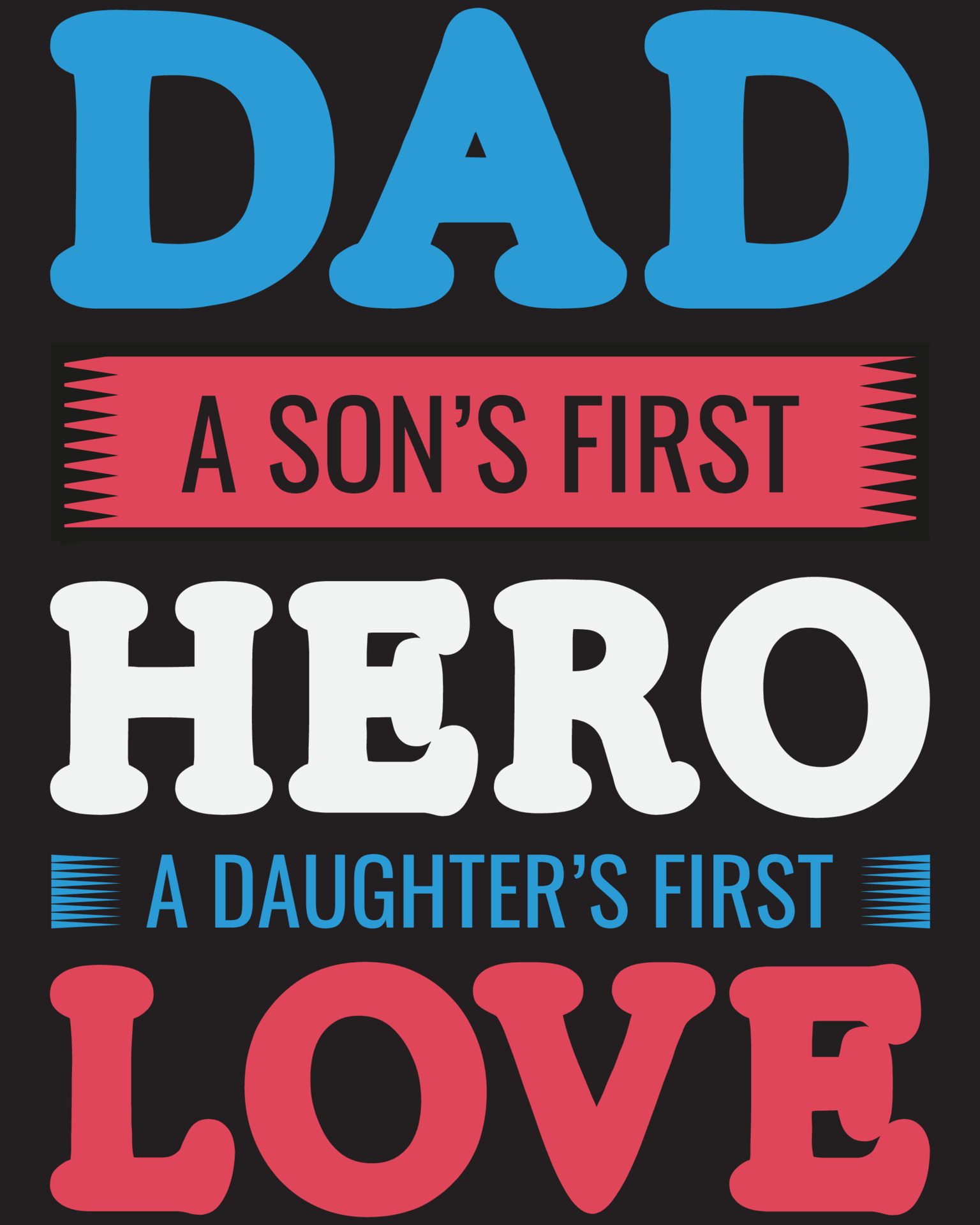 DAD A SON’S FIRST HERO A DAUGHTER’S FIRST LOVE T-SHIRT DESIGN 8545329