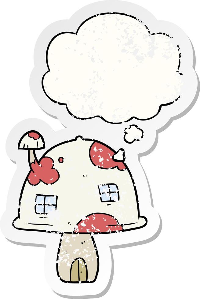 cartoon mushroom house and thought bubble as a distressed worn sticker vector