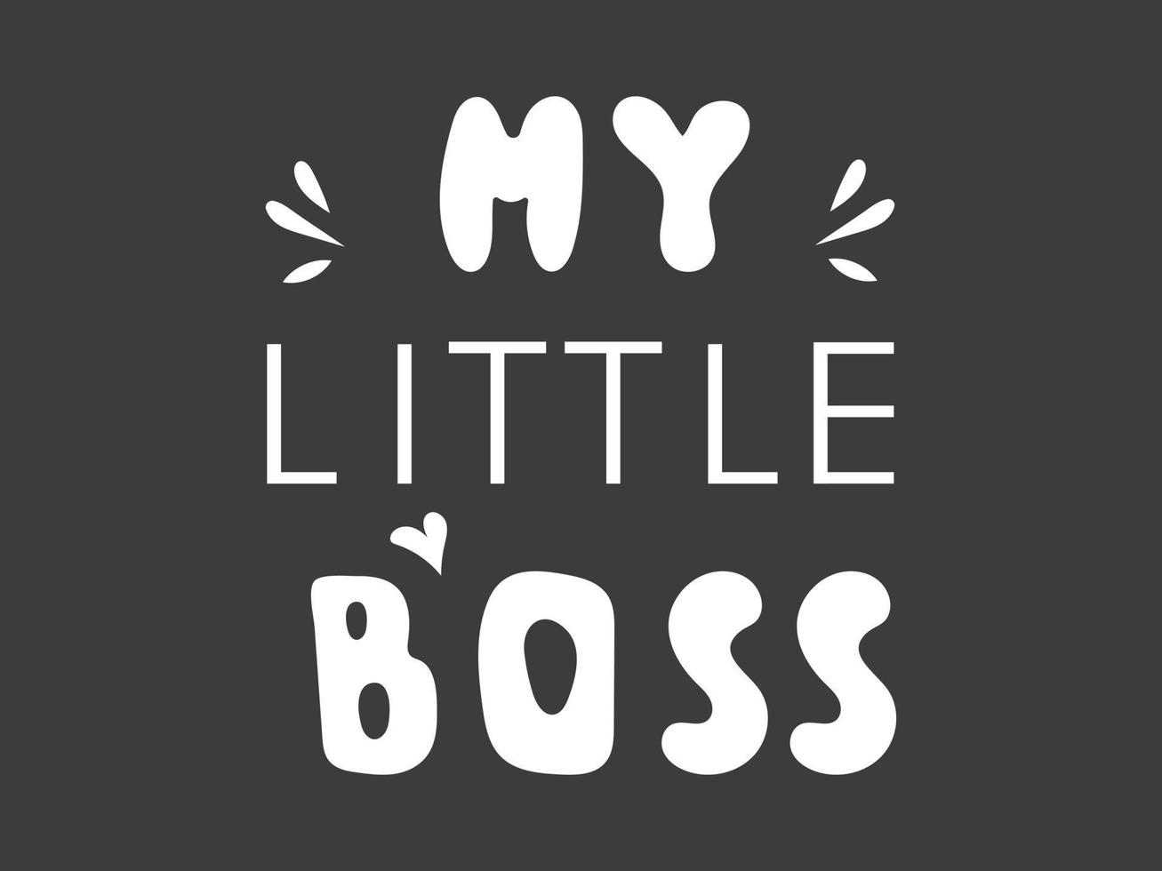 My little boss handwritten lettering, white font on black background. Decorative print for t-shirts. Vector illustration