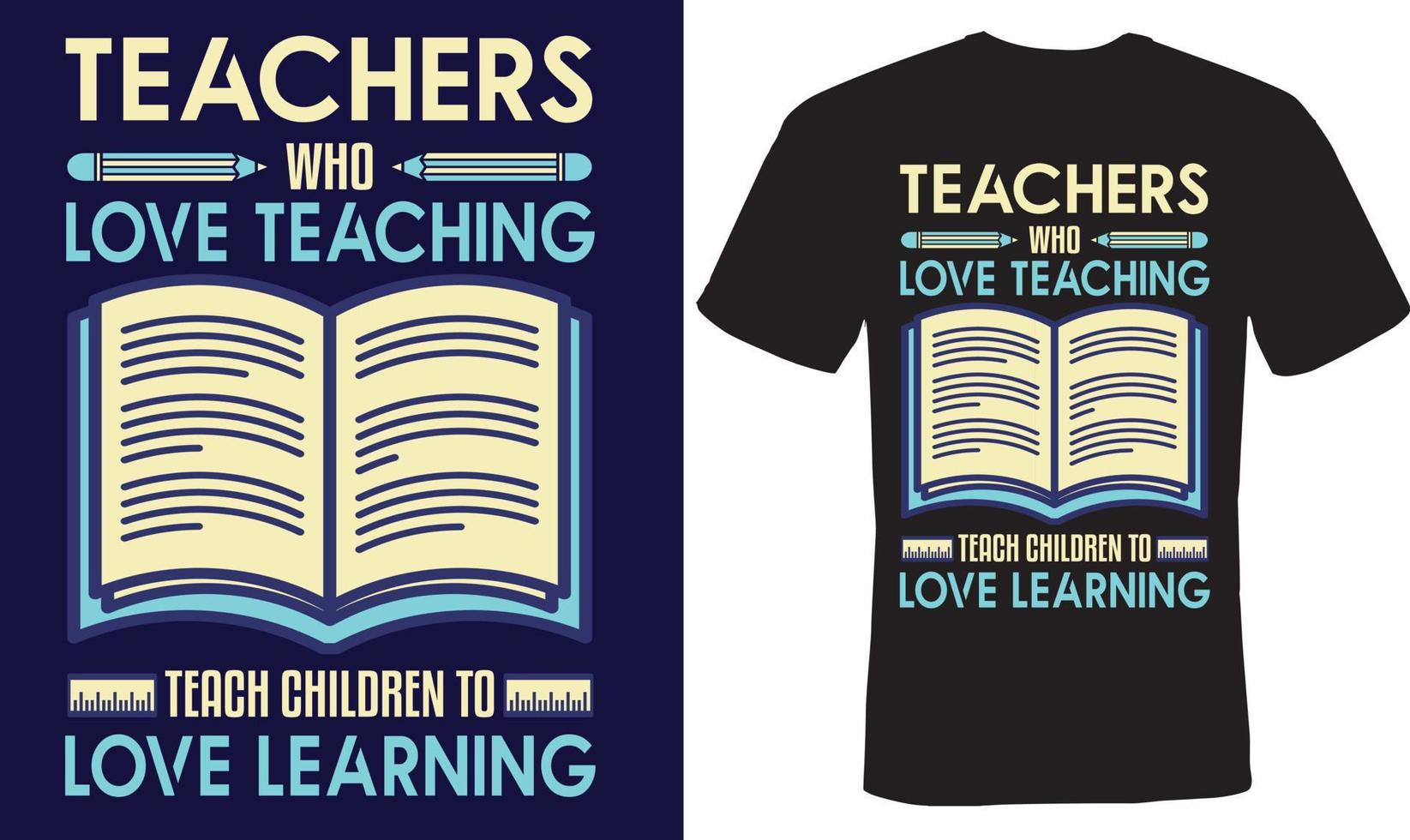 Teachers who love teaching teach children to love learning tshirt design for teachers vector