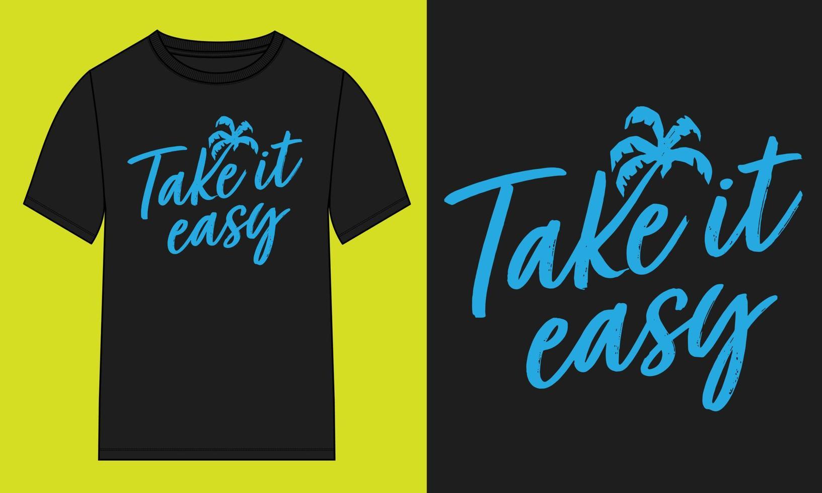 Take it easy. Typography t-shirt Chest print design Ready to print. vector