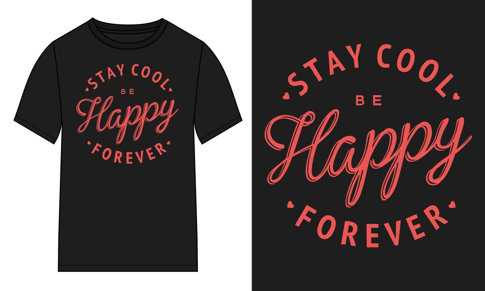 Stay cool happy forever Typography t-shirt Chest print design Ready to print. vector