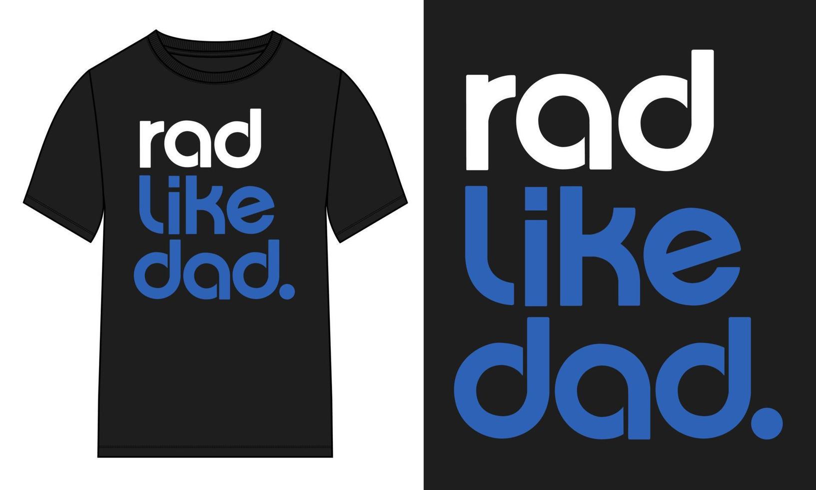 Rad like Dad. Typography t-shirt Chest print design Ready to print. vector