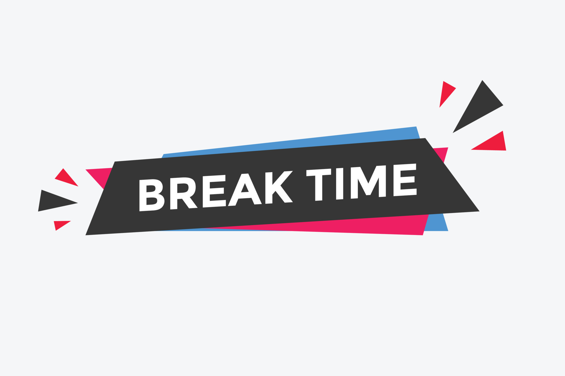 Break time button. Break time text web template. Sign icon banner
