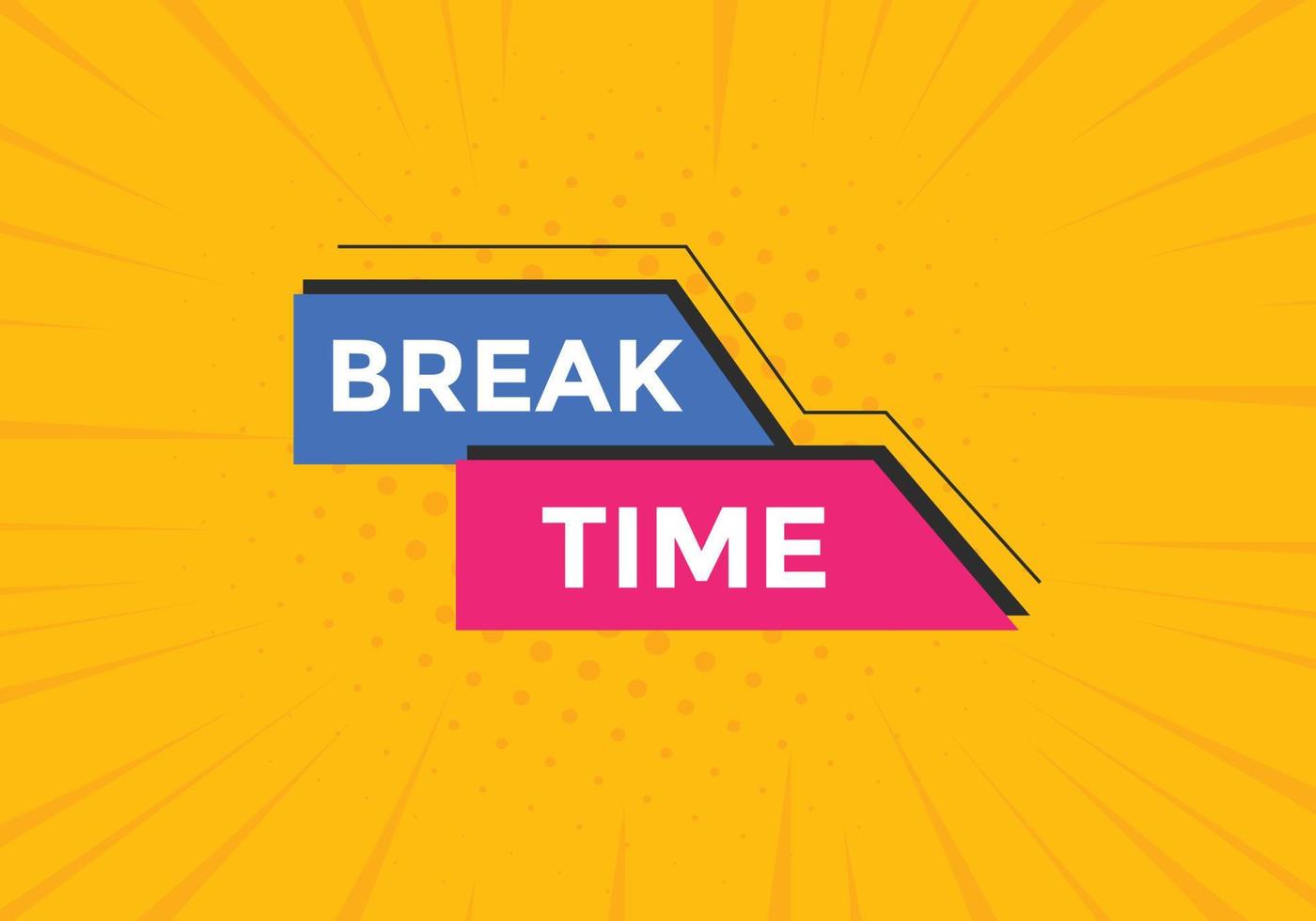 Break time button. Break time text web template. Sign icon banner vector