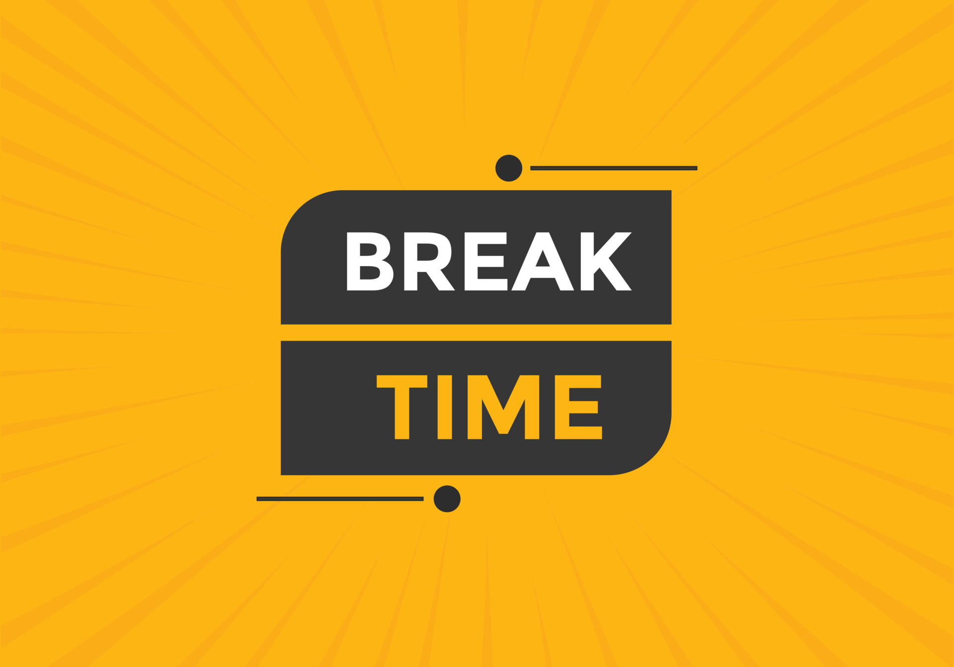 Break time button. Break time text web template. Sign icon banner