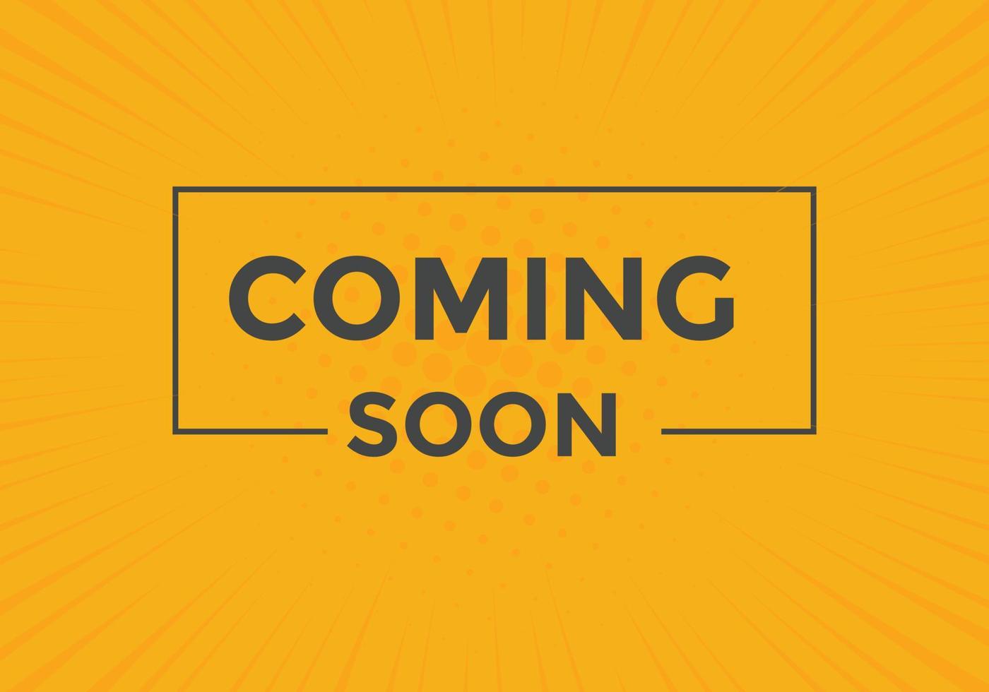 Coming soon button. Coming soon text web template. Sign icon banner vector