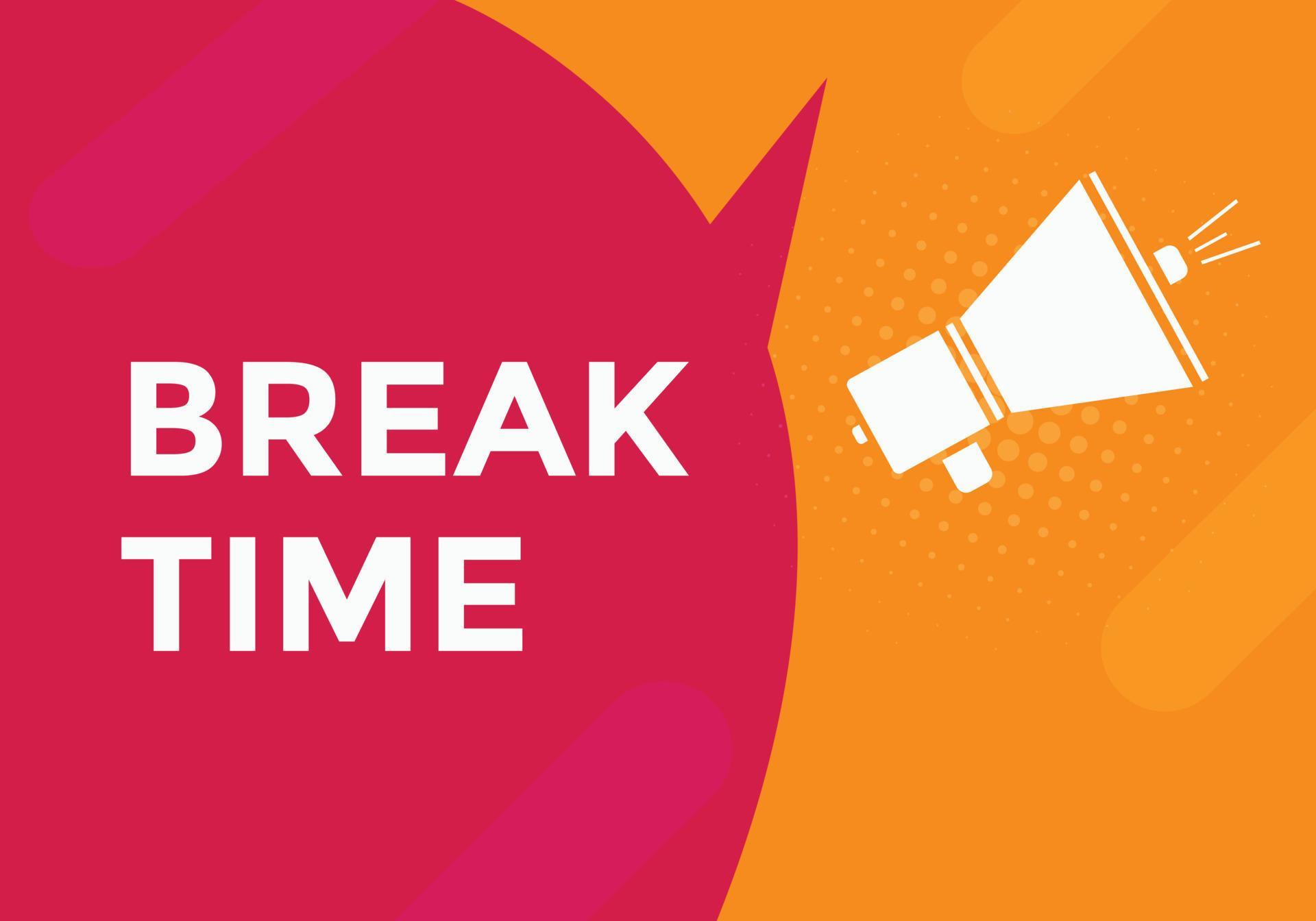 Break time button. Break time text web template. Sign icon banner