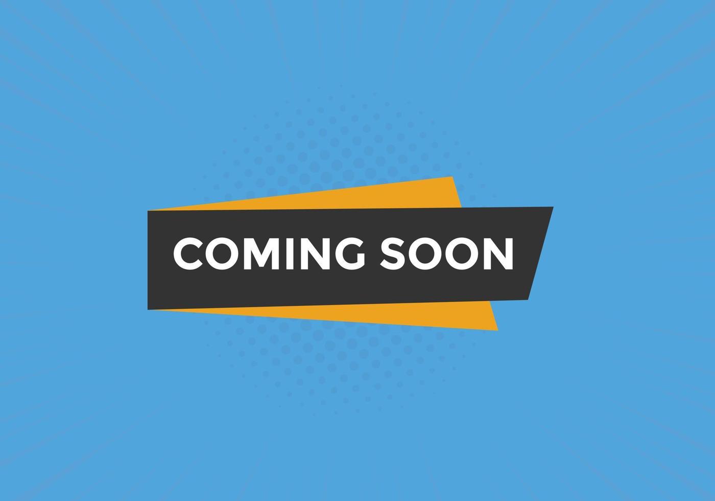 Coming soon button. Coming soon text web template. Sign icon banner vector