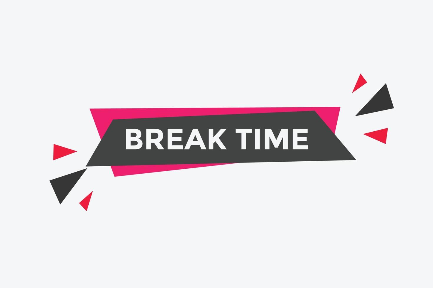 Break time button. Break time text web template. Sign icon banner vector