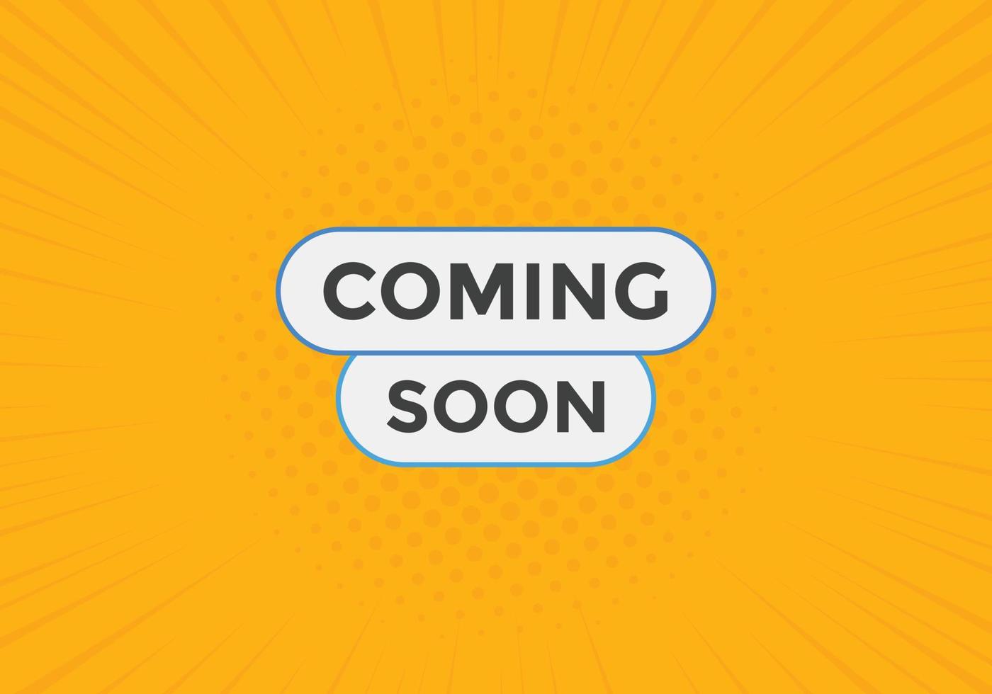 Coming soon button. Coming soon text web template. Sign icon banner vector