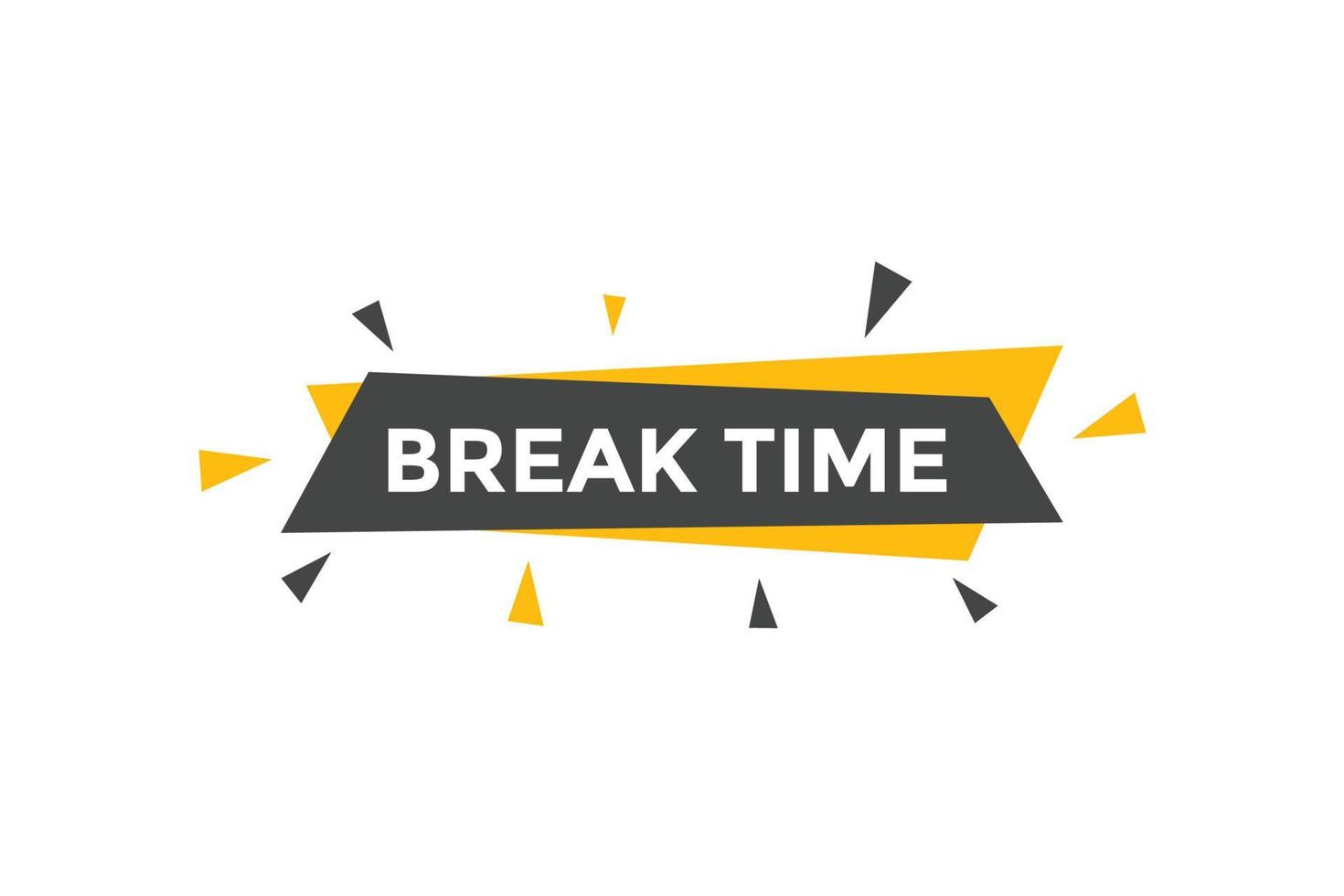 Break time button. Break time text web template. Sign icon banner vector