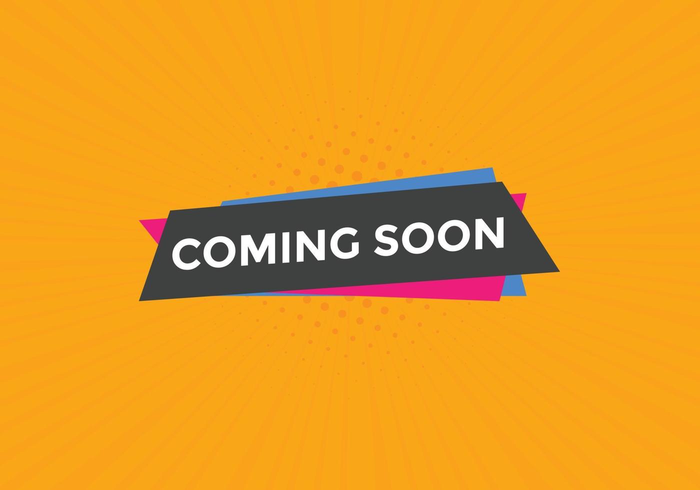 Coming soon button. Coming soon text web template. Sign icon banner vector