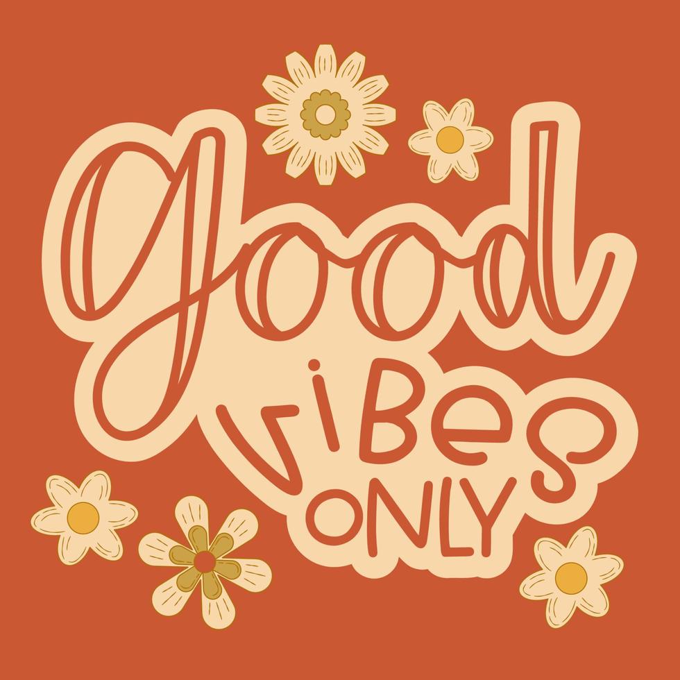 Hippie quote gppd vibes only retro style. Positive phrase with 60s-70s retro colors. Groovy hippie style poster. Vector illustration.