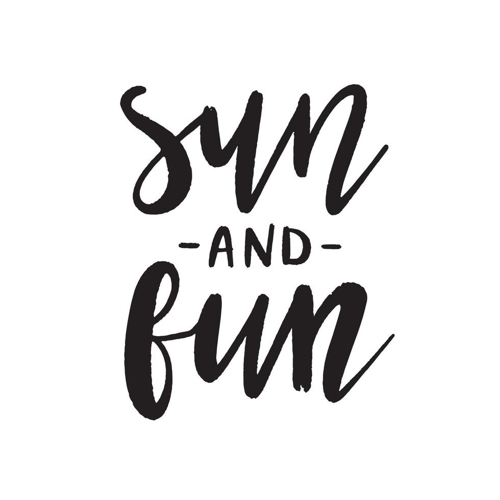 Sun and fun hand drawn lettering. Vector modern brush calligraphy. Summertime phrase, quote. Poster, card, design element.