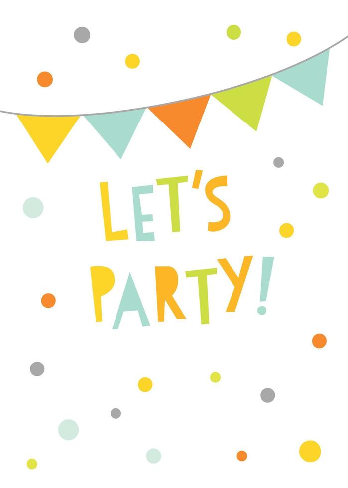 Let's party birthday greeting card design. Party invitation vector illustration. Bunting banner with confetti.