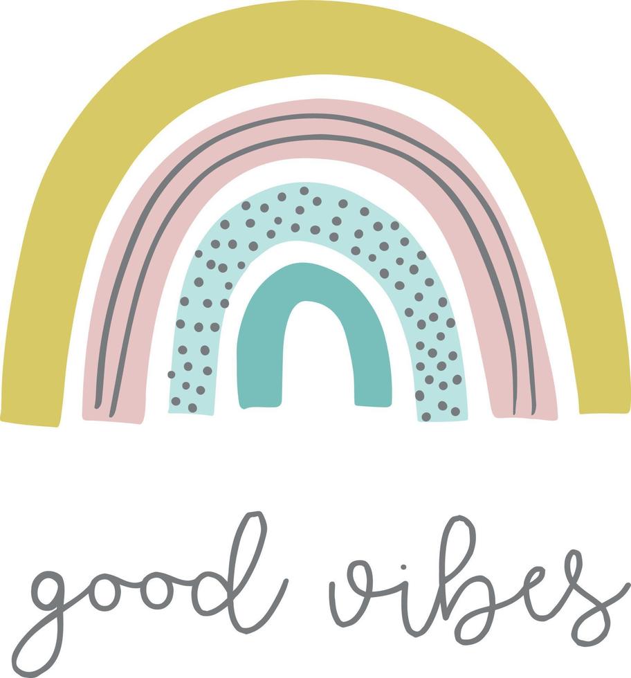 Good vibes. Design for greeting card with colorful rainbow in hand drawn Scandinavian style. Vector quote phrases illustration, trendy style. Kids room poster, nursery, clothing.