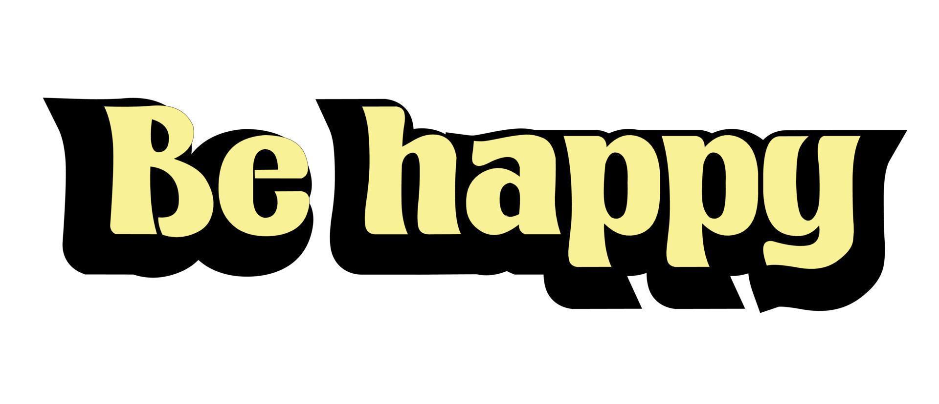 be happy motivation wish lettering vector