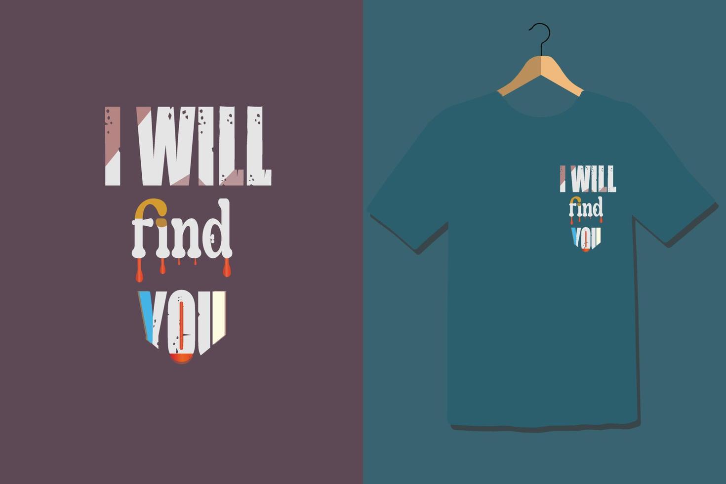 I will find you Best T-shirt Design vector