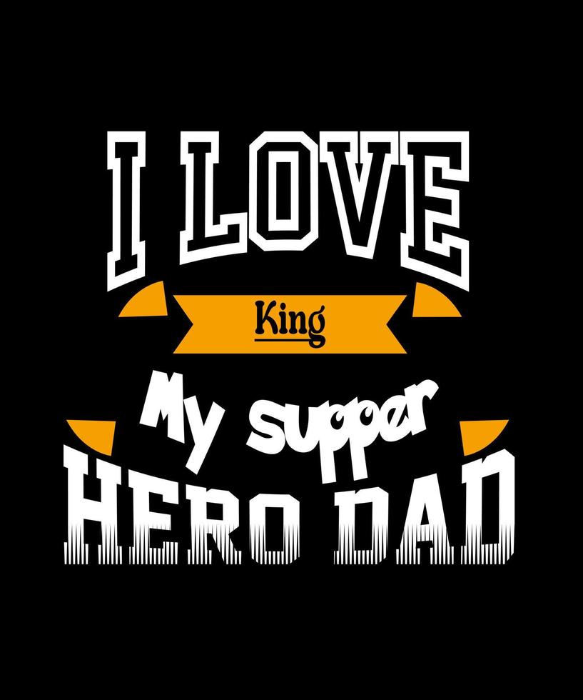 i love my supper hero dad Best  typography design vector