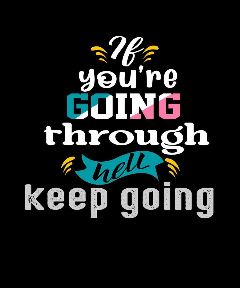 If you're going through hell best typography design 8573675 Vector Art ...