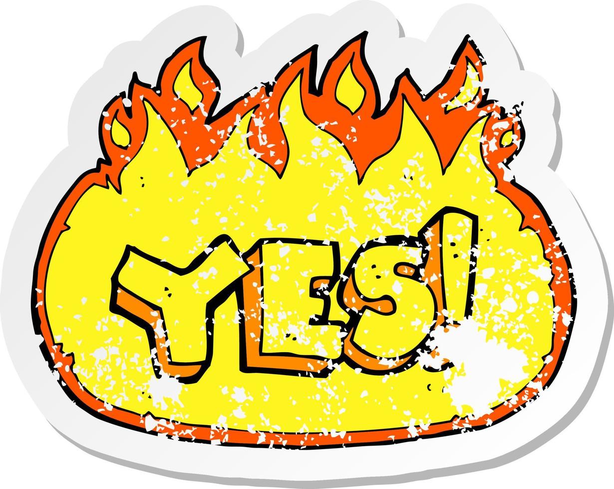 retro distressed sticker of a cartoon flaming yes symbol vector