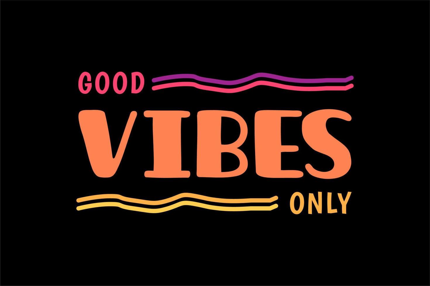 Typography Good Vibes Only Writing on Black background, Perfect For Summer T-shirt Design Or Holiday Banner vector