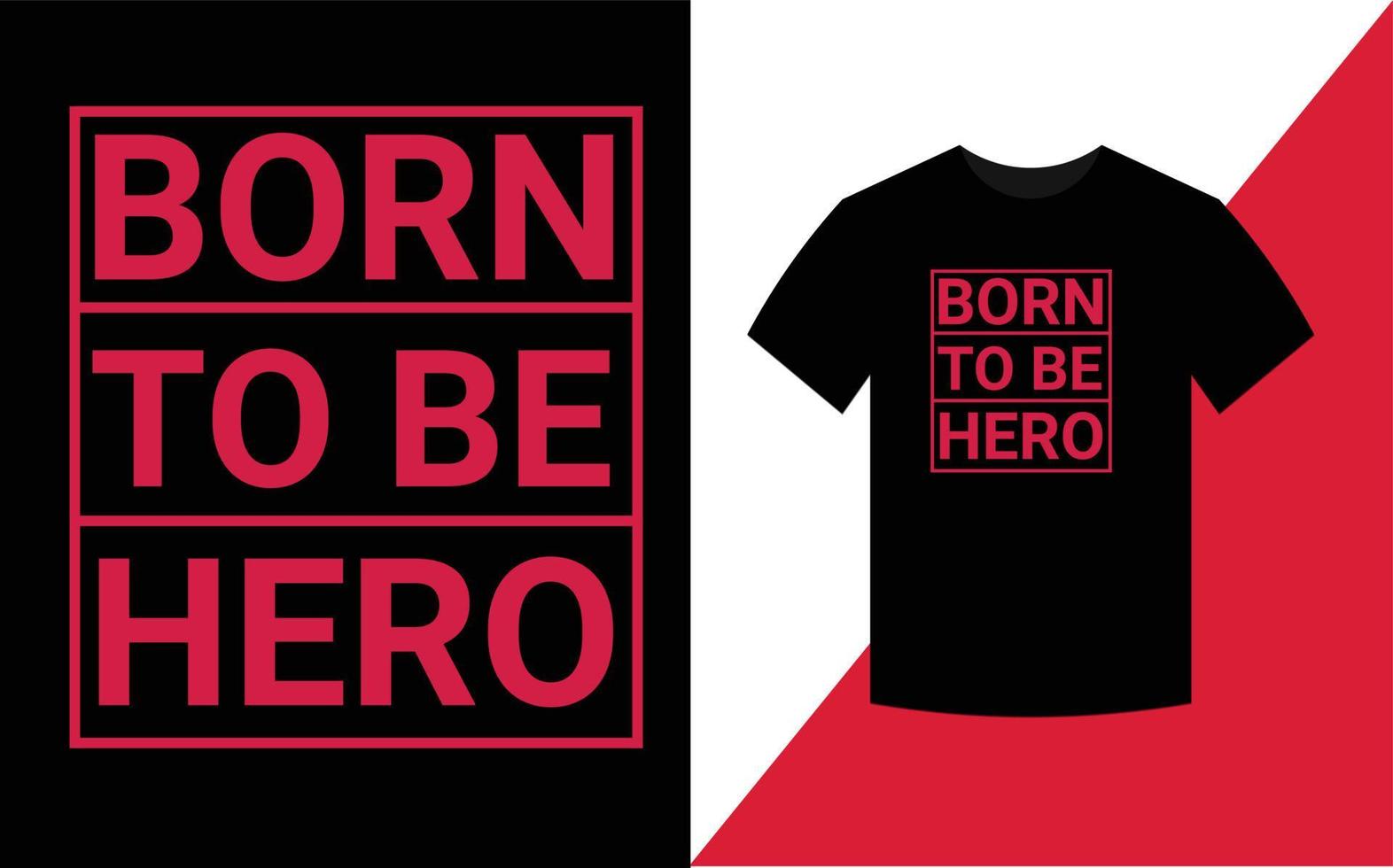 Born to be Hero Typography Design For T-shirt Vector